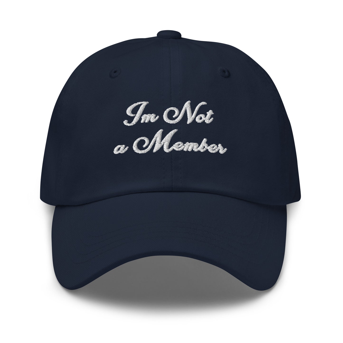 I'm Not A Member Cap