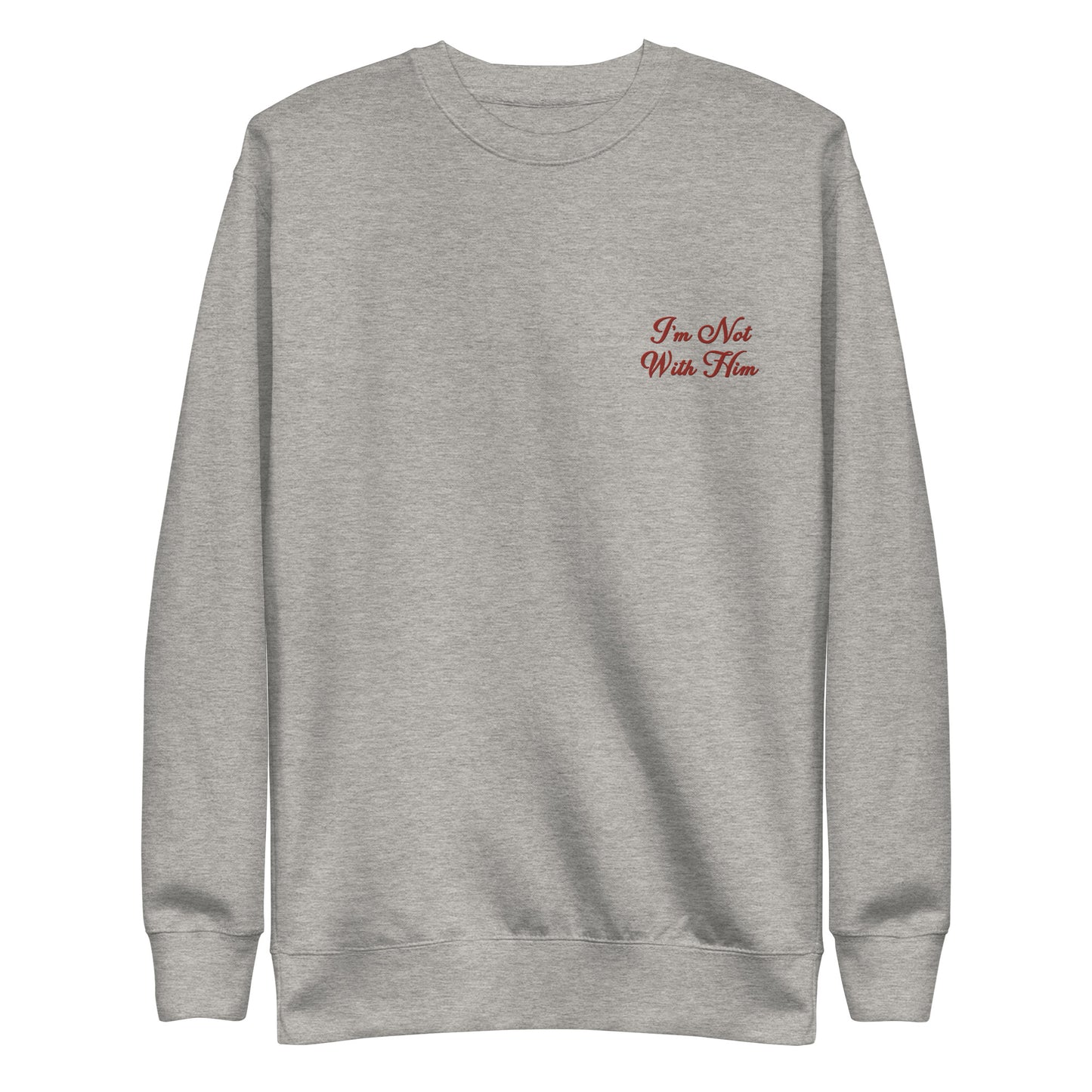 I'm Not With Him Sweater