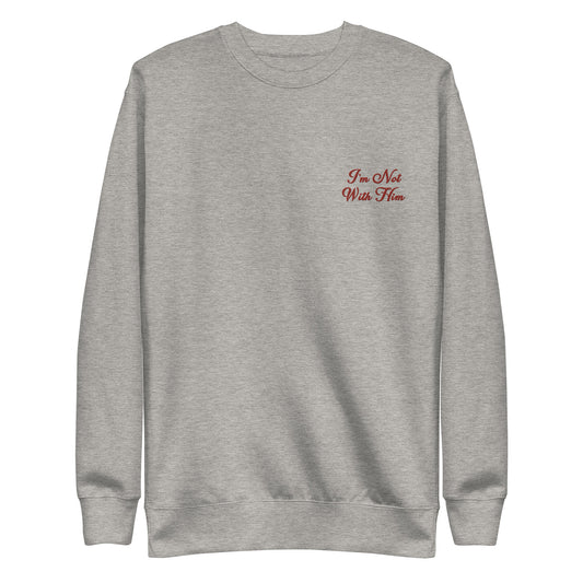 I'm Not With Him Sweater